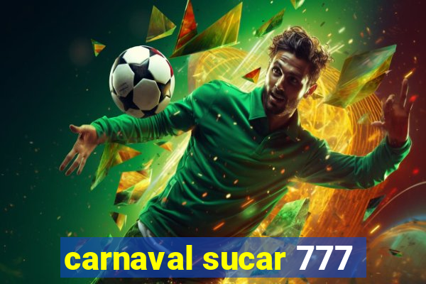 carnaval sucar 777